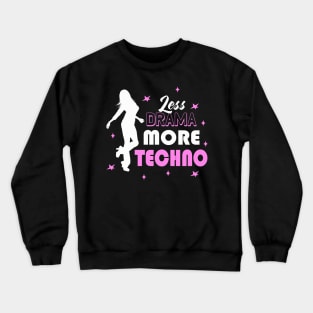 Less Drama More Techno EDM Dance Disco Party Girl Crewneck Sweatshirt